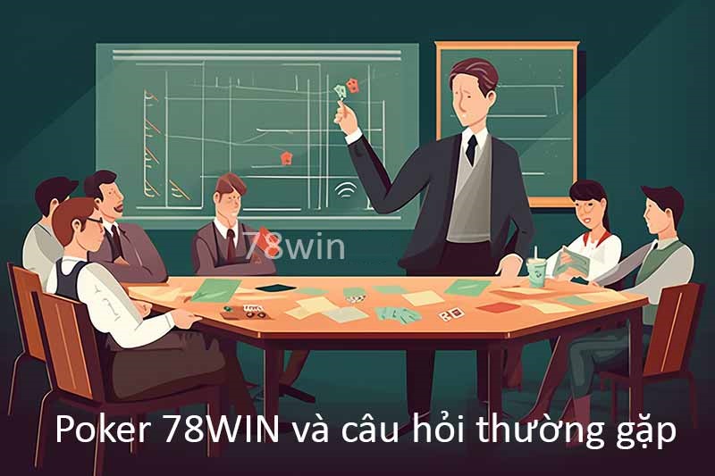 Poker 78WIN và câu hỏi thường gặp