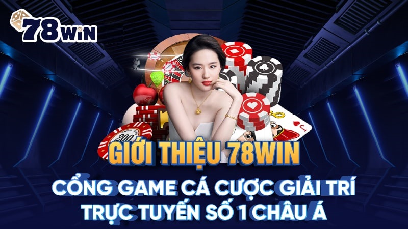 Tại sao nên chọn 78WIN là nơi trải nghiệm