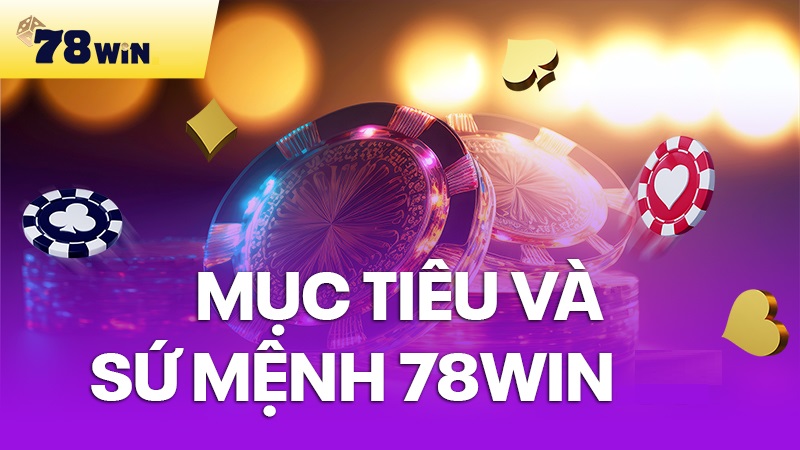 Mục tiêu và sứ mệnh 78win IO