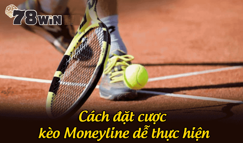 Cách đặt cược kèo Moneyline dễ thực hiện