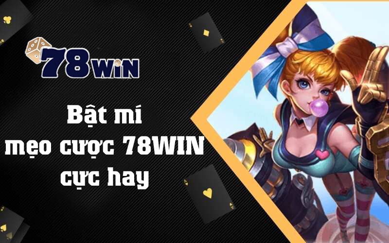 Bật mí mẹo cược 78WIN cực hay, giúp bạn luôn cá cược thắng