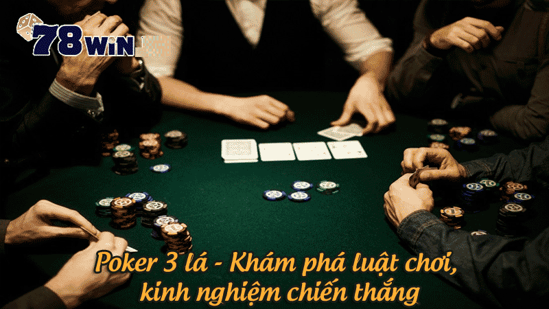 Poker 3 lá – Khám phá luật chơi, kinh nghiệm chiến thắng